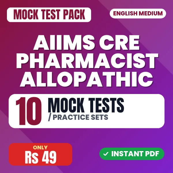 AIIMS CRE Pharmacist Allopathic Exam – 10 Mock Tests / Practice Sets | English Medium PDF Download