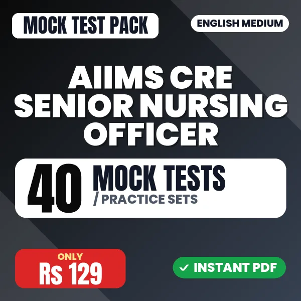 AIIMS CRE Senior Nursing Officer Exam – 40 Mock Tests / Practice Sets | English Medium PDF Download