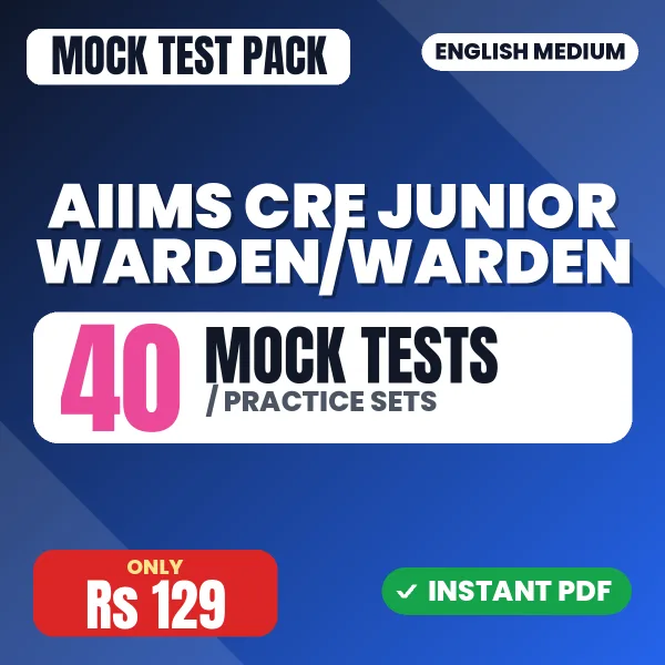 AIIMS CRE Junior Warden/Warden Exam – 40 Mock Tests / Practice Sets | English Medium PDF Download