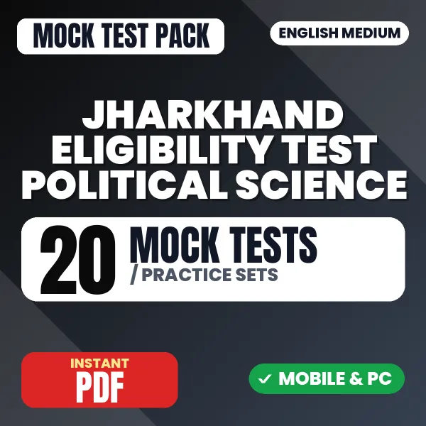 Jharkhand Eligibility Test Political Science Exam – 20 Mock Tests / Practice Sets | English Medium PDF Download