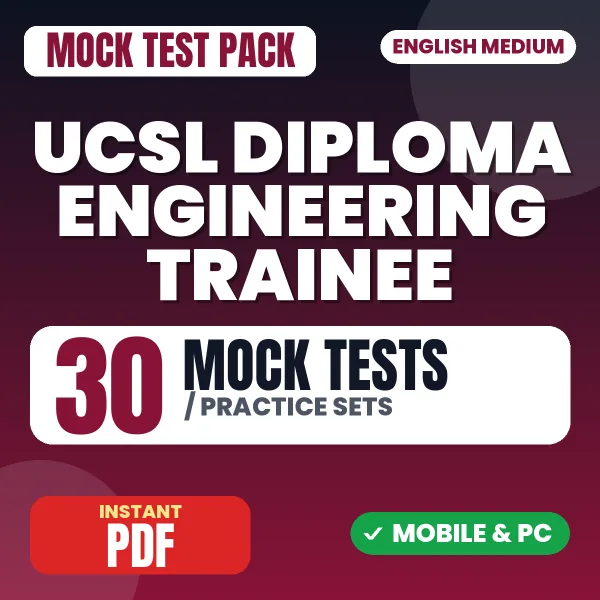 UCSL Diploma Engineering Trainee (Mechanical) Exam Phase 1 – 30 Mock Tests / Practice Sets | English Medium PDF Download