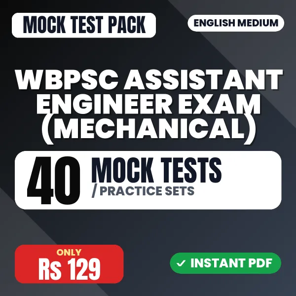 WBPSC Assistant Engineer Exam (Mechanical) – 40 Mock Tests / Practice Sets | English Medium PDF Download