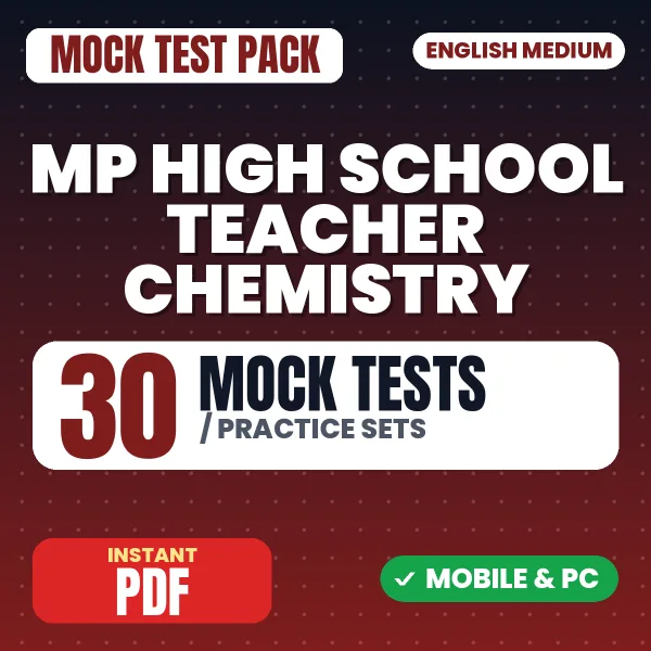MP Vyapam High School Teacher (Chemistry) Exam – 30 Mock Tests / Practice Sets | English Medium PDF Download