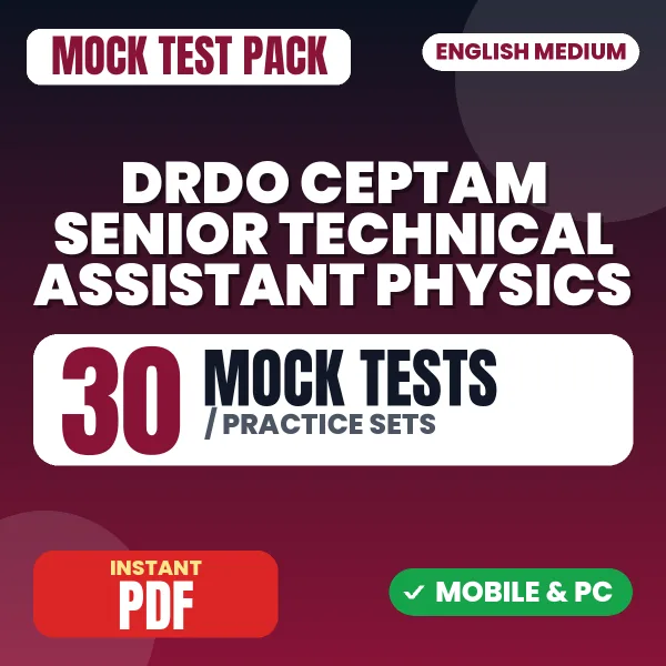 DRDO CEPTAM Senior Technical Assistant (Physics) Exam Tier 1 – 30 Mock Tests / Practice Sets | English Medium PDF Download