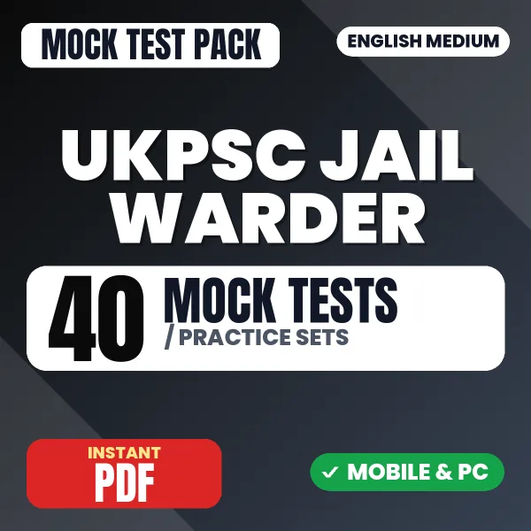 UKPSC Jail Warder Exam – 40 Mock Tests / Practice Sets | English Medium PDF Download