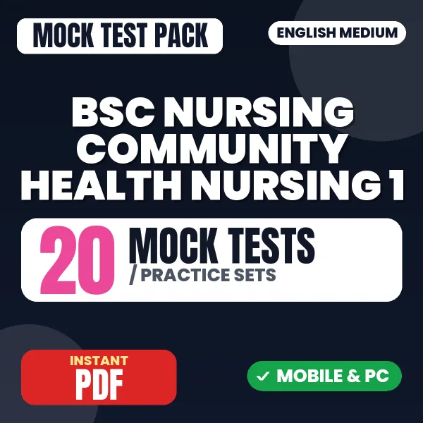 Bsc Nursing 3rd Year (Community Health Nursing 1) – 20 Mock Tests / Practice Sets | English Medium PDF Download