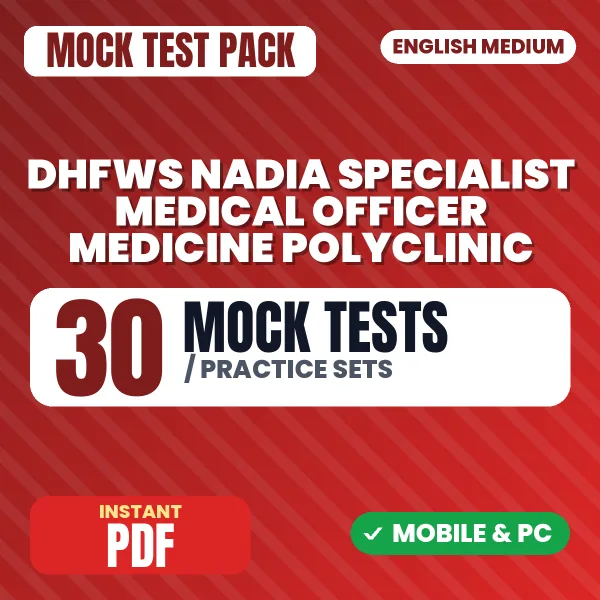 DHFWS Nadia Specialist Medical Officer (Medicine) Polyclinic Exam – 30 Mock Tests / Practice Sets | English Medium PDF Download