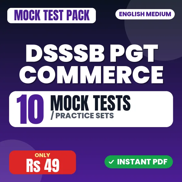 DSSSB PGT Commerce Exam – 10 Mock Tests / Practice Sets | English Medium PDF Download