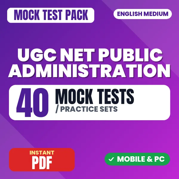 UGC NET Public Administration Exam – 40 Mock Tests / Practice Sets | English Medium PDF Download