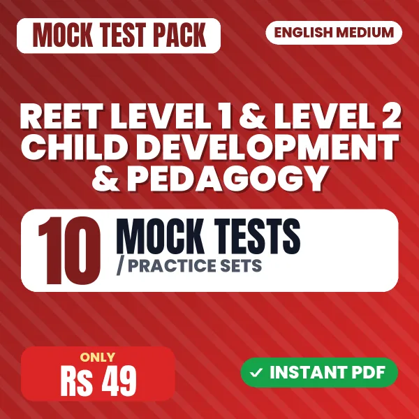 REET Level 1 & Level 2 Child Development & Pedagogy Exam – 10 Mock Tests / Practice Sets | English Medium PDF Download
