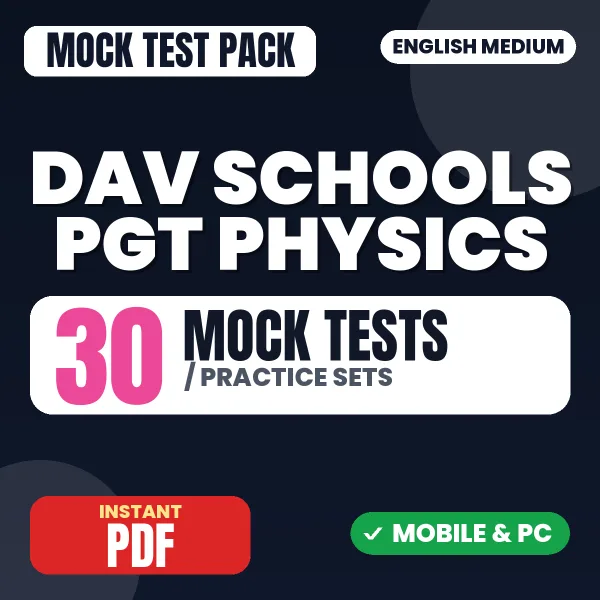 DAV Schools PGT (Physics) Exam – 30 Mock Tests / Practice Sets | English Medium PDF Download