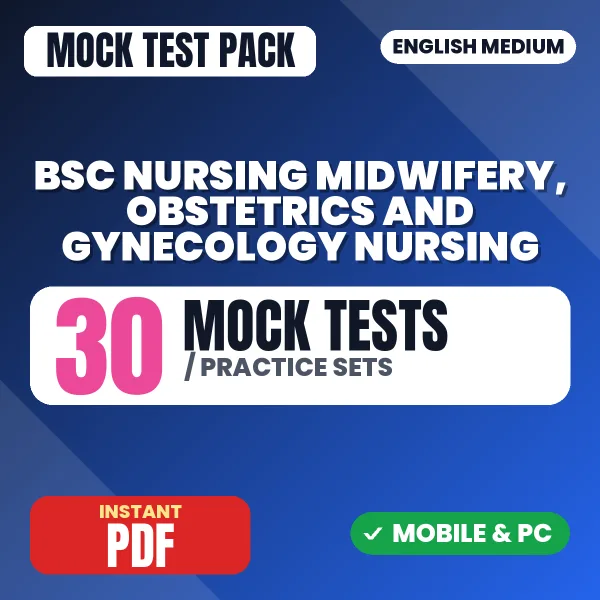 Bsc Nursing 4th Year (Midwifery/Obstetrics & Gynecology Nursing I & II) – 30 Mock Tests / Practice Sets | English Medium PDF Download