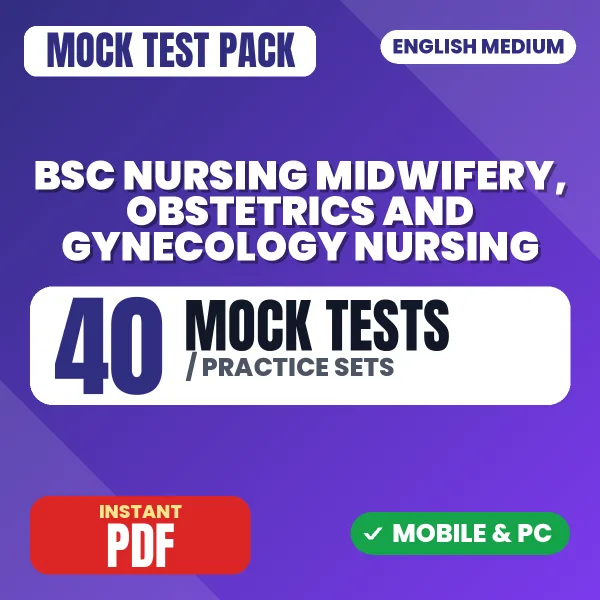 Bsc Nursing 4th Year (Midwifery/Obstetrics & Gynecology Nursing I & II) – 40 Mock Tests / Practice Sets | English Medium PDF Download