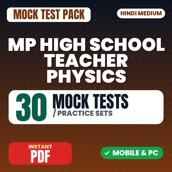 MP High School Teacher (Physics) Exam – 30 Mock Tests / Practice Sets | Hindi Medium PDF Download