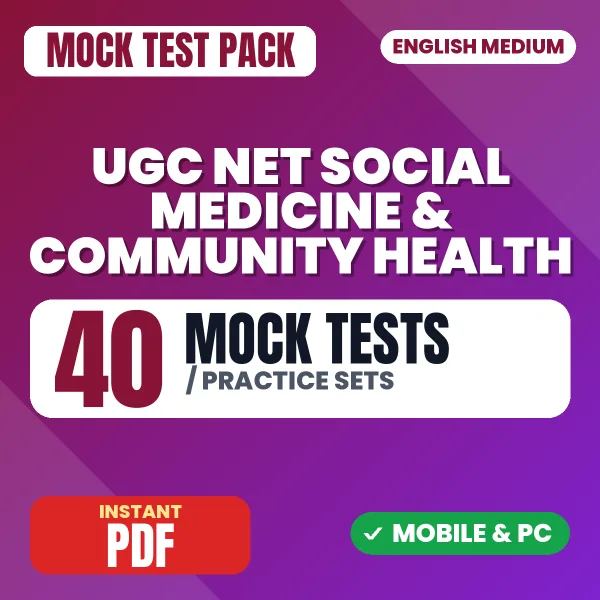 UGC NET Social Medicine & Community Health Exam – 40 Mock Tests / Practice Sets | English Medium PDF Download