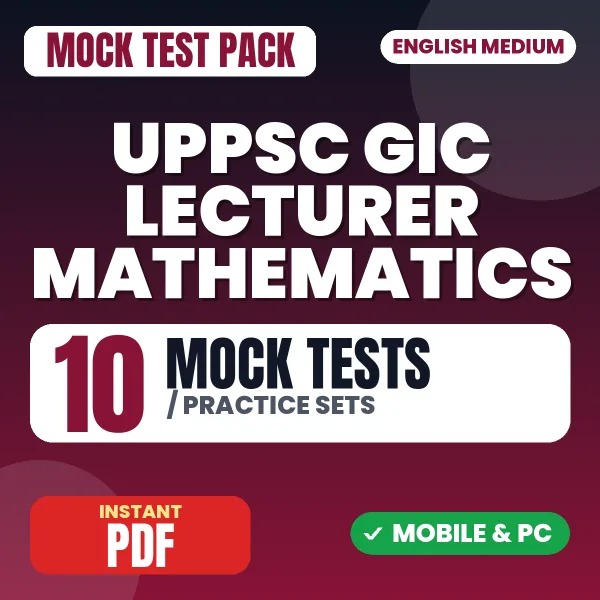 UPPSC GIC Lecturer Mathematics Prelims Exam – 10 Mock Tests / Practice Sets | English Medium PDF Download