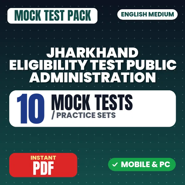 Jharkhand Eligibility Test Public Administration Exam – 10 Mock Tests / Practice Sets | English Medium PDF Download