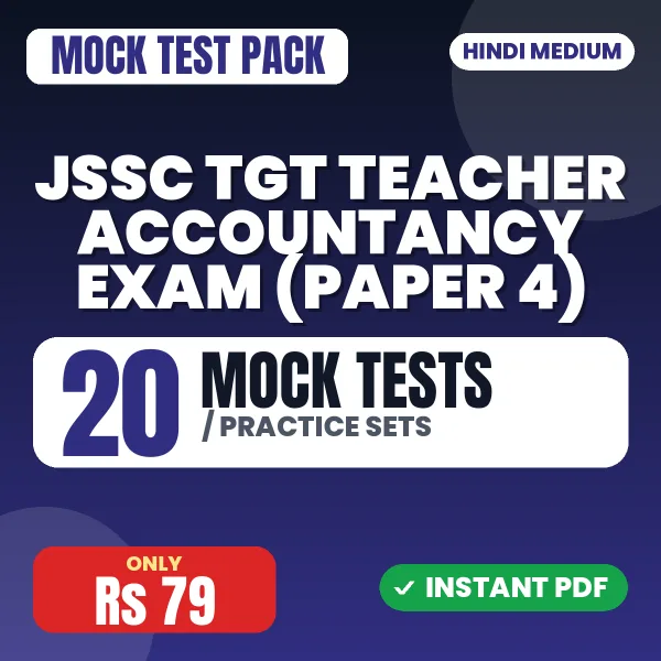 JSSC TGT Teacher Accountancy Exam (Paper 4) – 20 Mock Tests / Practice Sets | Hindi Medium PDF Download