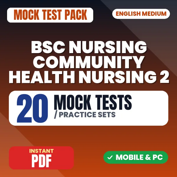 Bsc Nursing 4th Year (Community Health Nursing 2) – 20 Mock Tests / Practice Sets | English Medium PDF Download