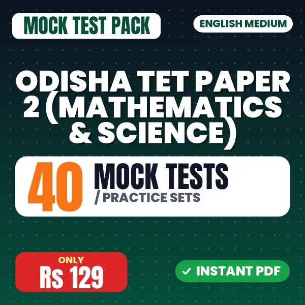 Odisha TET Paper 2 (Mathematics & Science) Exam – 40 Mock Tests / Practice Sets | English Medium PDF Download