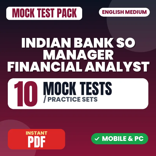 Indian Bank SO (Manager & Senior Manager - Financial Analyst) Exam – 10 Mock Tests / Practice Sets | English Medium PDF Download