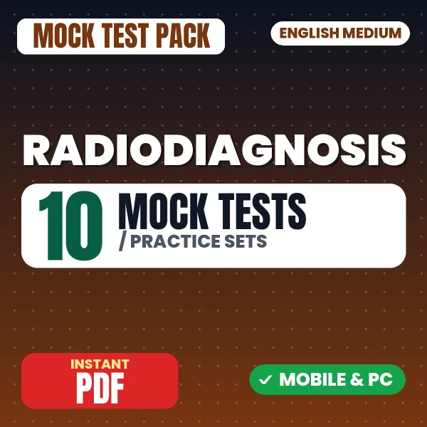 Radiodiagnosis Exam – 10 Mock Tests / Practice Sets | English Medium PDF Download