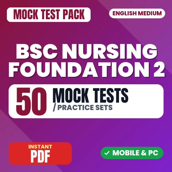 BSc Nursing 1st Year - Nursing Foundation II – 50 Mock Tests / Practice Sets | English Medium PDF Download
