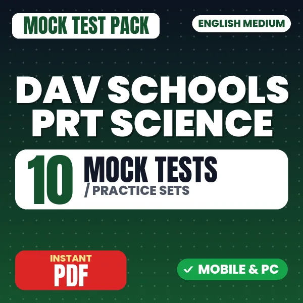 DAV Schools PRT (Science) Exam – 10 Mock Tests / Practice Sets | English Medium PDF Download