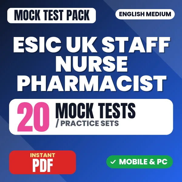 ESIC UK Staff Nurse Pharmacist Exam – 20 Mock Tests / Practice Sets | English Medium PDF Download