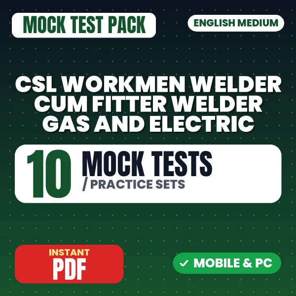 CSL Workmen Welder Cum Fitter - Welder/ Welder (Gas & Electric) Exam – 10 Mock Tests / Practice Sets | English Medium PDF Download