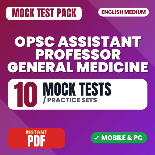 OPSC Assistant Professor (General Medicine) Exam – 10 Mock Tests / Practice Sets | English Medium PDF Download