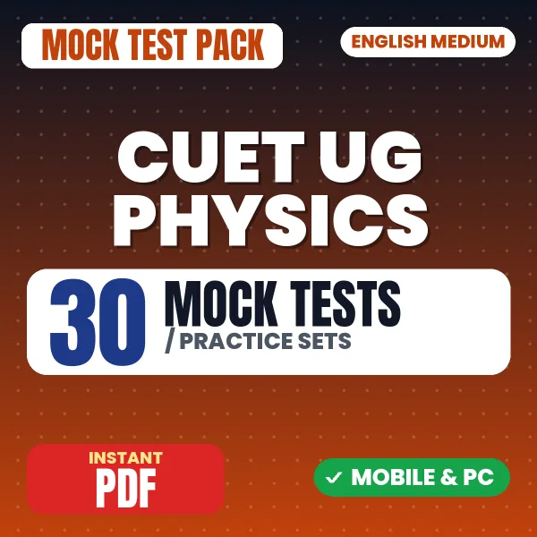 CUET UG Physics Exam – 30 Mock Tests / Practice Sets | English Medium PDF Download