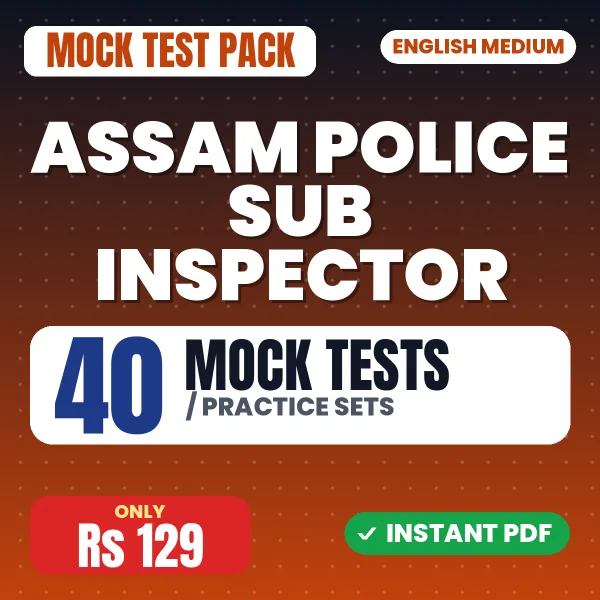 Assam Police Sub Inspector Exam – 40 Mock Tests / Practice Sets | English Medium PDF Download