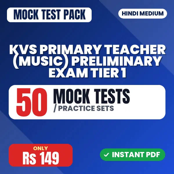 KVS Primary Teacher (Music) Preliminary Exam Tier 1 – 50 Mock Tests / Practice Sets | Hindi Medium PDF Download