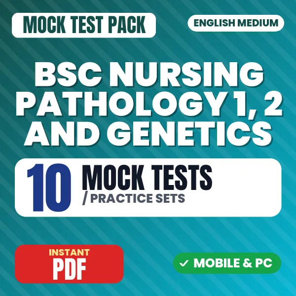 Bsc Nursing 2nd Year (Pathology I, II & Genetics) – 10 Mock Tests / Practice Sets | English Medium PDF Download