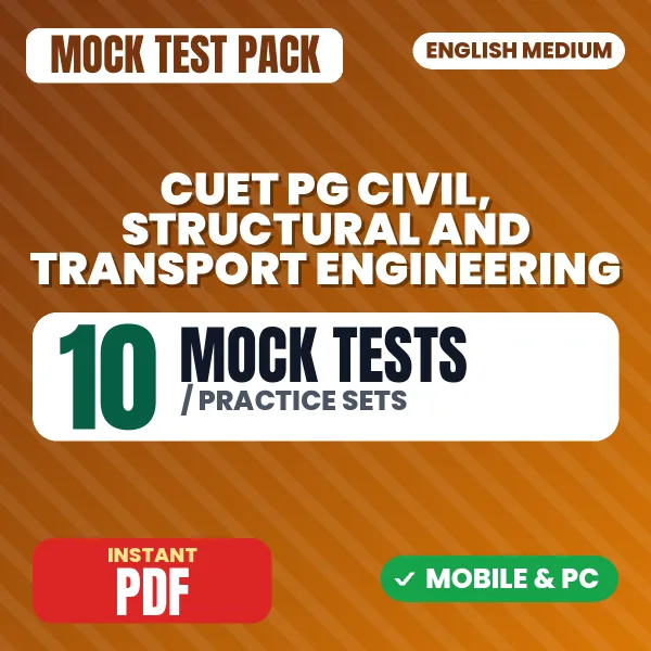 CUET PG Civil, Structural and Transport Engineering (MTQP02) Exam – 10 Mock Tests / Practice Sets | English Medium PDF Download