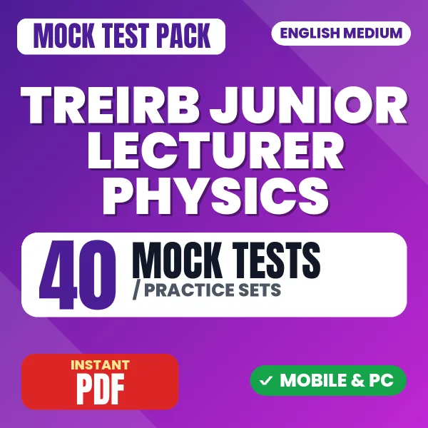 TREIRB Junior Lecturer Physics Exam Paper I – 40 Mock Tests / Practice Sets | English Medium PDF Download