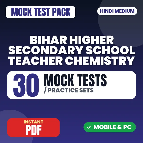 Bihar Higher Secondary School Teacher Chemistry Exam – 30 Mock Tests / Practice Sets | Hindi Medium PDF Download