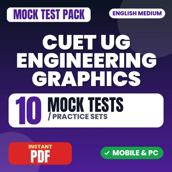 CUET UG (Engineering Graphics) Exam – 10 Mock Tests / Practice Sets | English Medium PDF Download