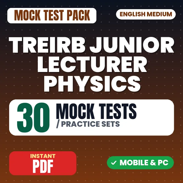 TREIRB Junior Lecturer Physics Exam Paper I – 30 Mock Tests / Practice Sets | English Medium PDF Download