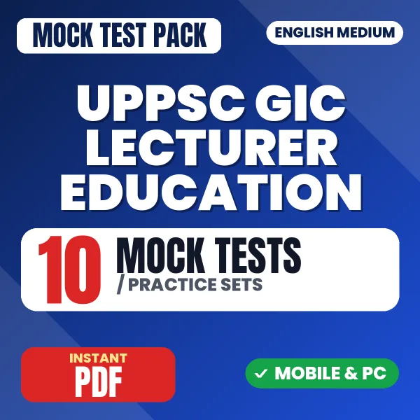 UPPSC GIC Lecturer (Education) Prelims Exam – 10 Mock Tests / Practice Sets | English Medium PDF Download