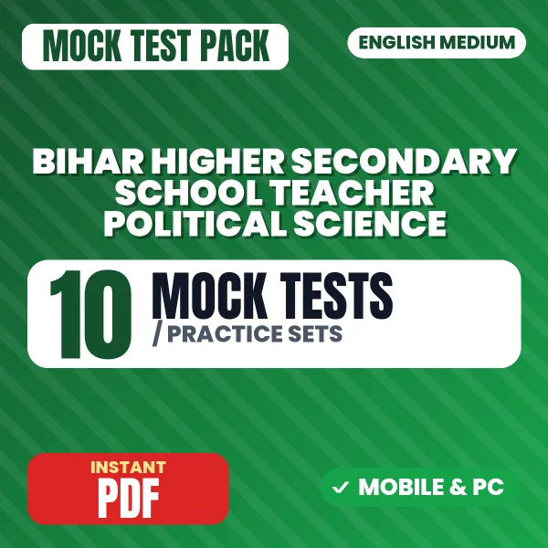 Bihar Higher Secondary School Teacher (Political Science) Exam – 10 Mock Tests / Practice Sets | English Medium PDF Download