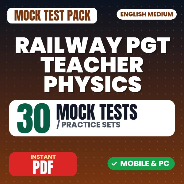 Railway PGT Teacher (Physics) Exam – 30 Mock Tests / Practice Sets | English Medium PDF Download