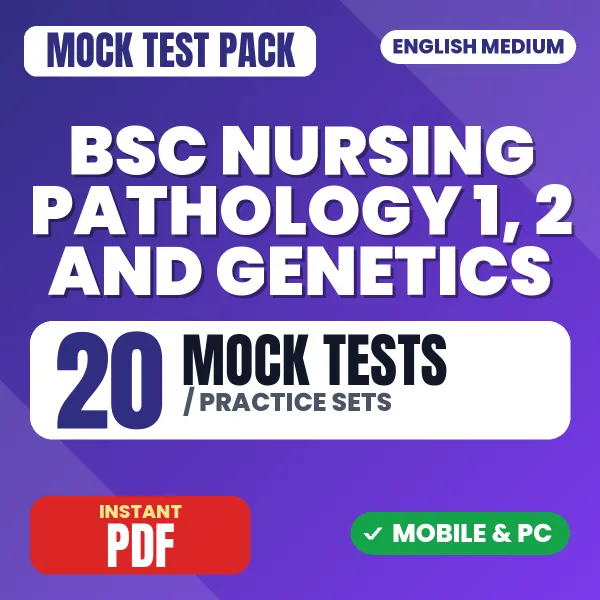 Bsc Nursing 2nd Year (Pathology I, II & Genetics) – 20 Mock Tests / Practice Sets | English Medium PDF Download
