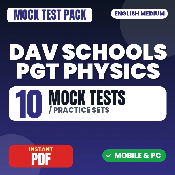 DAV Schools PGT (Physics) Exam – 10 Mock Tests / Practice Sets | English Medium PDF Download