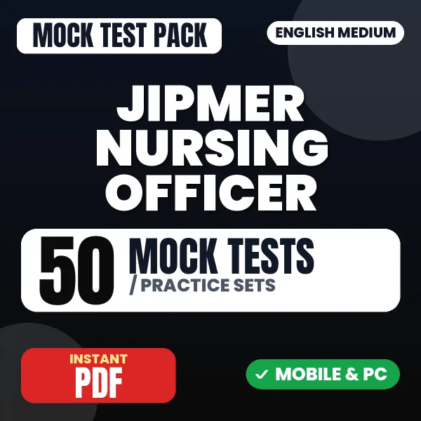 JIPMER Nursing Officer Exam – 50 Mock Tests / Practice Sets | English Medium PDF Download