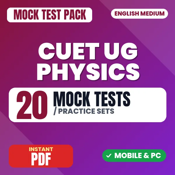 CUET UG Physics Exam – 20 Mock Tests / Practice Sets | English Medium PDF Download