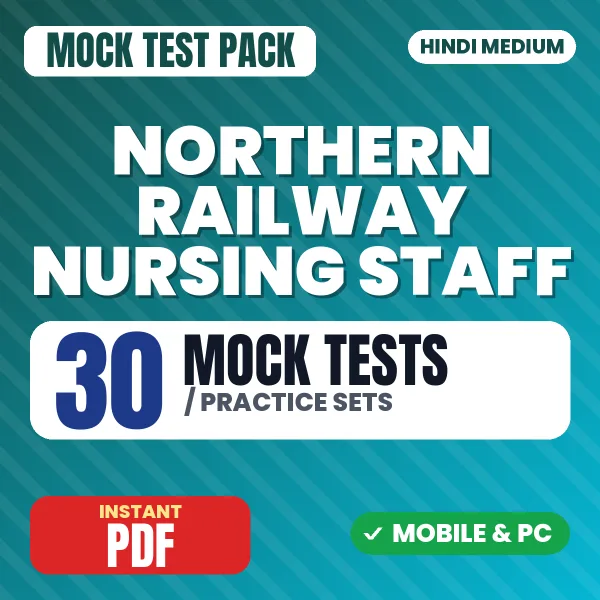 Northern Railway Nursing Staff Exam – 30 Mock Tests / Practice Sets | Hindi Medium PDF Download