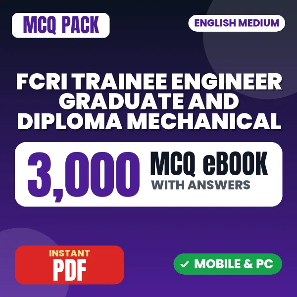 FCRI Trainee Engineer (Graduate & Diploma) - Mechanical Exam – 3000 MCQ eBook with Answers | English Medium PDF Download
