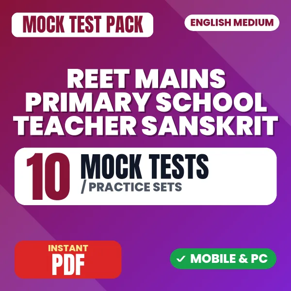 REET Mains Primary School Teacher (Sanskrit) Exam – 10 Mock Tests / Practice Sets | English Medium PDF Download